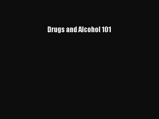 PDF Drugs and Alcohol 101 Free Books