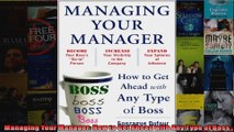 Managing Your Manager How to Get Ahead with Any Type of Boss