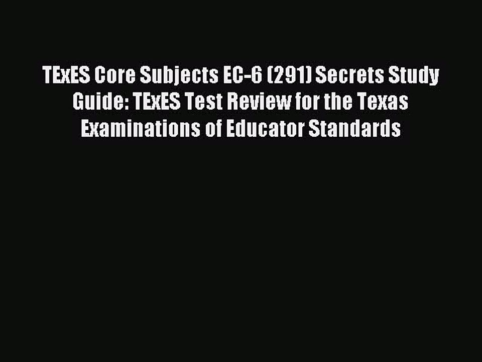 Read TExES Core Subjects EC-6 (291) Secrets Study Guide: TExES Test Review for the Texas Examinations