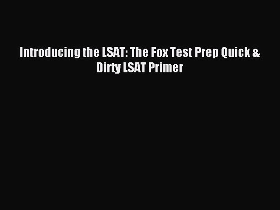 Read Introducing the LSAT: The Fox Test Prep Quick & Dirty LSAT Primer PDF Online