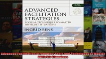 Advanced Facilitation Strategies Tools and Techniques to Master Difficult Situations