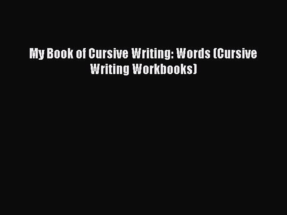 Read My Book of Cursive Writing: Words (Cursive Writing Workbooks) Ebook Free