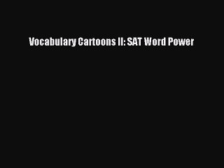 Read Vocabulary Cartoons II: SAT Word Power Ebook Free