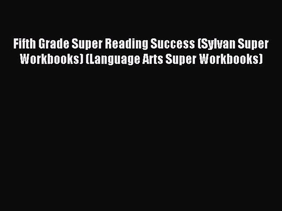 Download Fifth Grade Super Reading Success (Sylvan Super Workbooks) (Language Arts Super Workbooks)