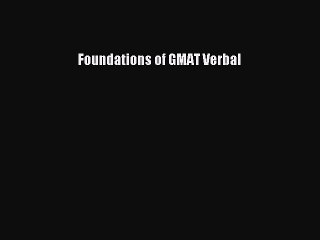 Read Foundations of GMAT Verbal Ebook Free