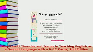 Download  Why Tesol Theories and Issues in Teaching English as a Second Language with a K12 Focus Read Online
