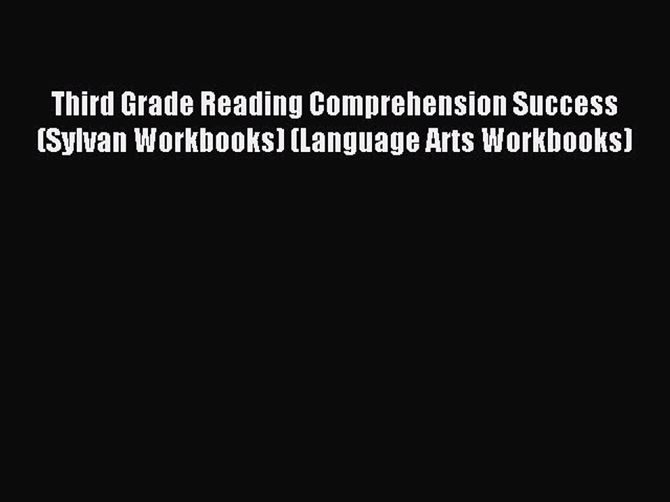 Read Third Grade Reading Comprehension Success (Sylvan Workbooks) (Language Arts Workbooks)