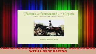 Download  FAMOUS HORSEWOMEN OF VIRGINIA THEIR STORIES WITH HORSE RACING Download Online