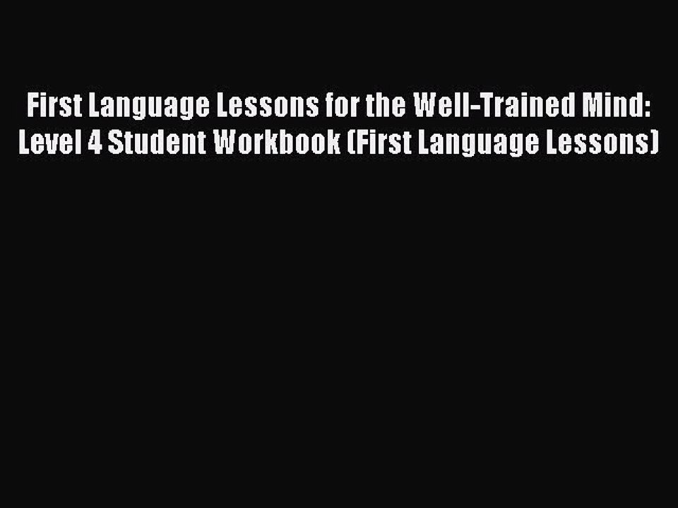 Read First Language Lessons for the Well-Trained Mind: Level 4 Student Workbook (First Language