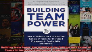 Building Team Power How to Unleash the Collaborative Genius of Teams for Increased