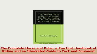 PDF  The Complete Horse and Rider a Practical Handbook of Riding and an Illustrated Guide to Download Full Ebook