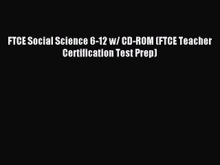 Read FTCE Social Science 6-12 w/ CD-ROM (FTCE Teacher Certification Test Prep) Ebook Free