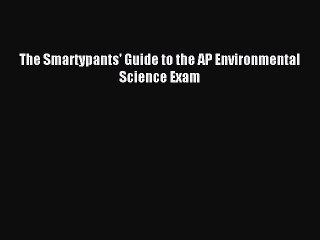 Download The Smartypants' Guide to the AP Environmental Science Exam Ebook Free