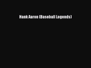 Download Hank Aaron (Baseball Legends)  EBook