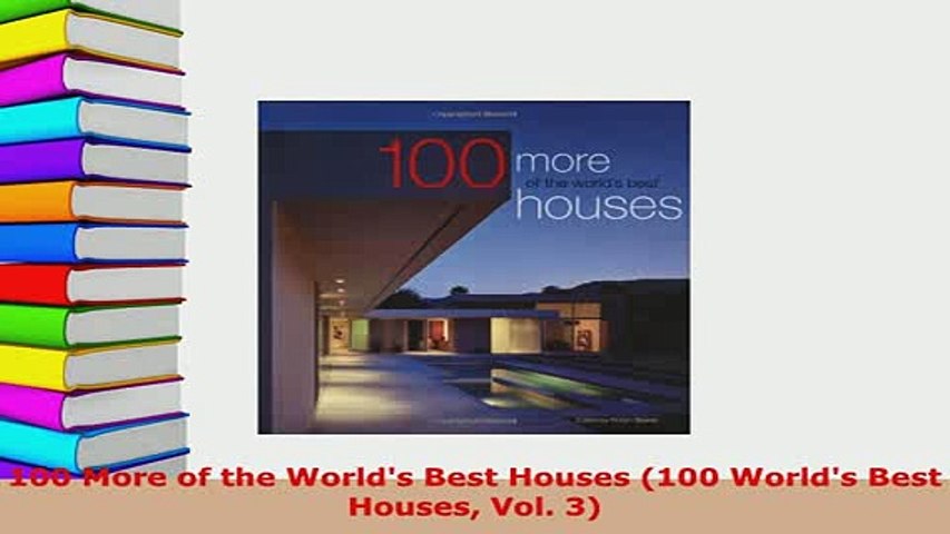 Download  100 More of the Worlds Best Houses 100 Worlds Best Houses Vol 3 Read Online