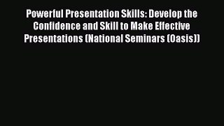 [PDF] Powerful Presentation Skills: Develop the Confidence and Skill to Make Effective Presentations