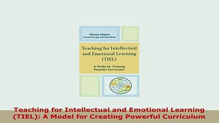 Download  Teaching for Intellectual and Emotional Learning TIEL A Model for Creating Powerful Download Online