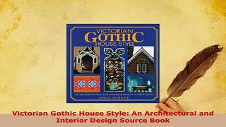 Download  Victorian Gothic House Style An Architectural and Interior Design Source Book Download Full Ebook