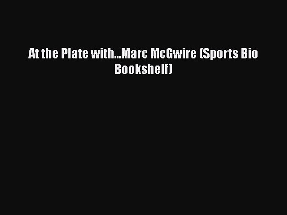 Download At the Plate with...Marc McGwire (Sports Bio Bookshelf) Free Books
