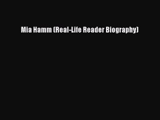Download Mia Hamm (Real-Life Reader Biography) Free Books
