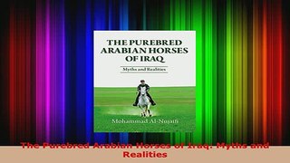 Download  The Purebred Arabian Horses of Iraq Myths and Realities Read Full Ebook