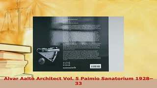 Download  Alvar Aalto Architect Vol 5 Paimio Sanatorium 192833 Read Online