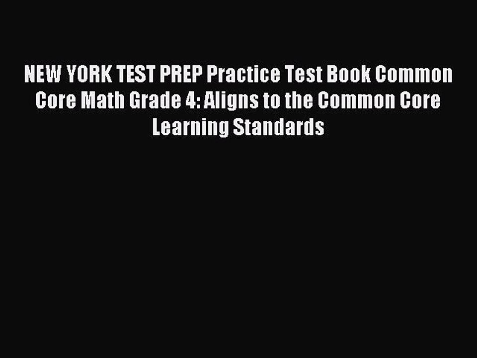 Read NEW YORK TEST PREP Practice Test Book Common Core Math Grade 4: Aligns to the Common Core