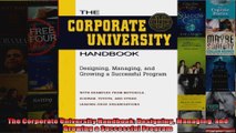The Corporate University Handbook Designing Managing and Growing a Successful Program