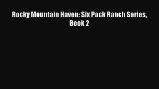 PDF Rocky Mountain Haven: Six Pack Ranch Series Book 2 Free Books