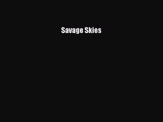 Download Savage Skies  Read Online