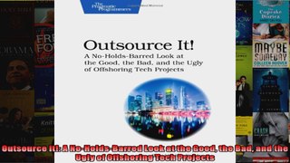 Outsource It A NoHoldsBarred Look at the Good the Bad and the Ugly of Offshoring Tech