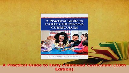 Download  A Practical Guide to Early Childhood Curriculum 10th Edition PDF Online