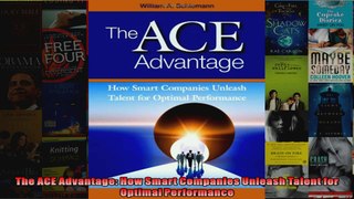 The ACE Advantage How Smart Companies Unleash Talent for Optimal Performance