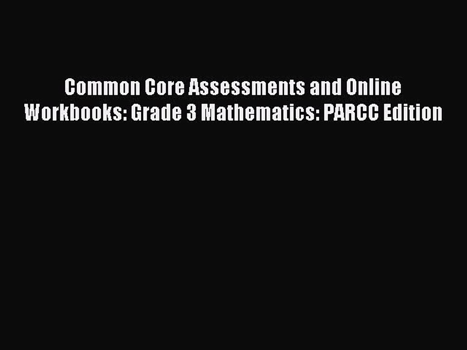 Read Common Core Assessments and Online Workbooks: Grade 3 Mathematics: PARCC Edition Ebook