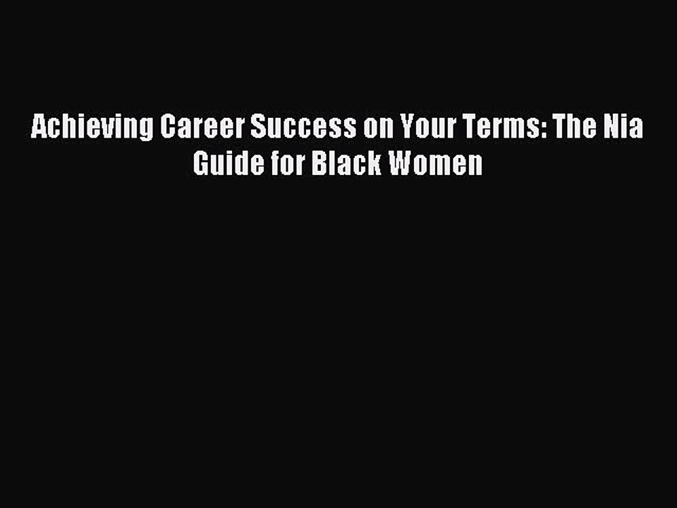 Read Achieving Career Success on Your Terms: The Nia Guide for Black Women Ebook Free