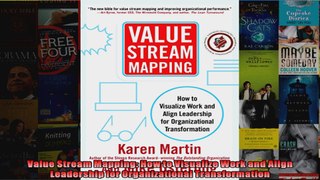 Value Stream Mapping How to Visualize Work and Align Leadership for Organizational