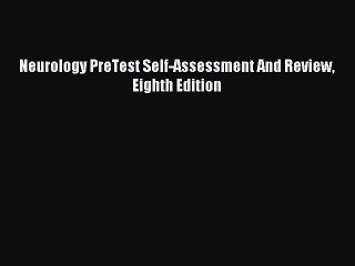 Read Neurology PreTest Self-Assessment And Review Eighth Edition PDF Free