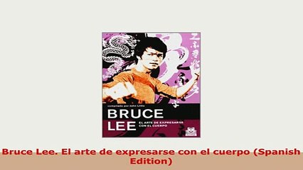 PDF  Bruce Lee El arte de expresarse con el cuerpo Spanish Edition PDF Full Ebook