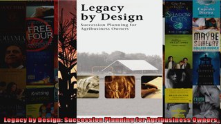 Legacy by Design Succession Planning for Agribusiness Owners