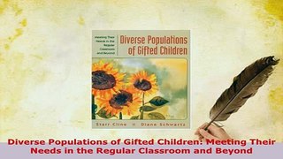 Download  Diverse Populations of Gifted Children Meeting Their Needs in the Regular Classroom and Read Online
