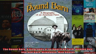The Round Barn A Biography of an American Farm Volume One Silo and Barn Milkhouse Milk