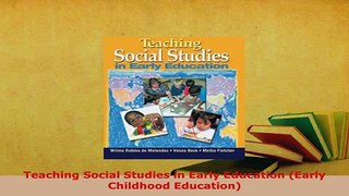 Download  Teaching Social Studies in Early Education Early Childhood Education Read Online