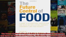 The Future Control of Food A Guide to International Negotiations and Rules on