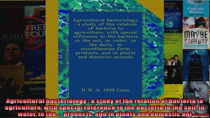 Agricultural bacteriology  a study of the relation of bacteria to agriculture with
