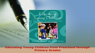 PDF  Educating Young Children from Preschool through Primary Grades PDF Online