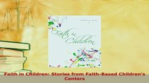 Download  Faith in Children Stories from FaithBased Childrens Centers Download Online