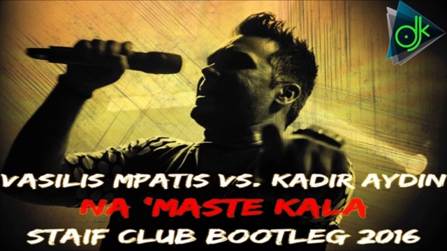 Βασίλης Μπατής Vs. Kadir Aydin - Να`Μαστε Καλά (STAiF Club Bootleg 2016)