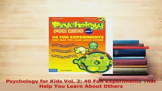Download  Psychology for Kids Vol 2 40 Fun Experiments That Help You Learn About Others Read Online