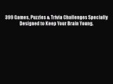 [PDF] 399 Games Puzzles & Trivia Challenges Specially Designed to Keep Your Brain Young. [Download]