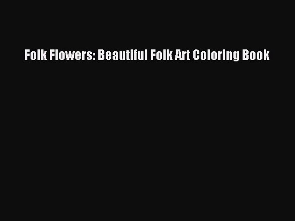 [PDF] Folk Flowers: Beautiful Folk Art Coloring Book [Download] Online